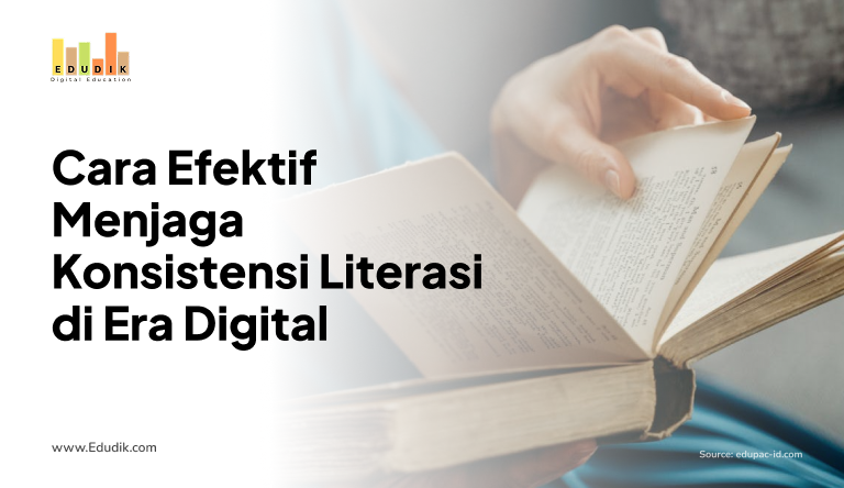 Cara Efektif Menjaga Konsistensi Literasi di Era Digital