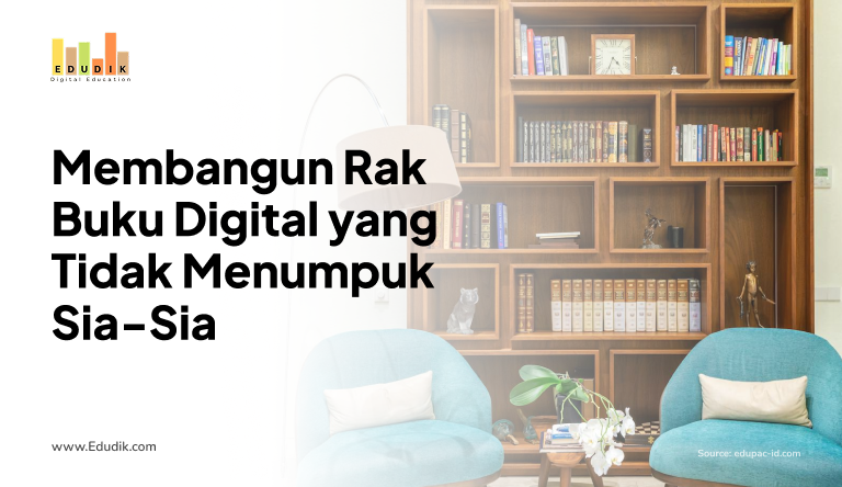 Membangun Rak Buku Digital yang Tidak Menumpuk Sia-Sia.png