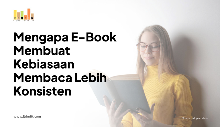 Mengapa E-Book Membuat Kebiasaan Membaca Lebih Konsisten